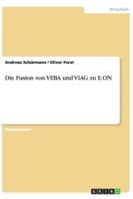 Die Fusion von VEBA und VIAG zu E.ON af Andreas Schurmann