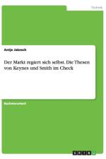 Markt regiert sich selbst. Die Thesen von Keynes und Smith im Check af Antje Jakesch