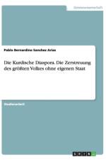 Die Kurdische Diaspora. Die Zerstreuung des groessten Volkes ohne eigenen Staat af Pablo Bernardino Sanchez Arias