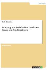 Steuerung Von Ausfallrisiken Durch Den Einsatz Von Kreditderivaten af Chris Gewecke