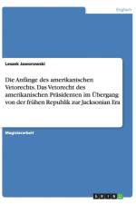 Die Anfange des amerikanischen Vetorechts. Das Vetorecht des amerikanischen Prasidenten im UEbergang von der fruhen Republik zur Jacksonian Era af Leszek Jaworowski
