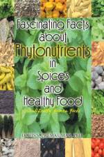 Fascinating Facts about Phytonutrients in Spices and Healthy Food af Louis S