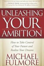 Unleashing Your Ambition af Michael Fulmore