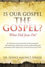 Is Our Gospel the Gospel? af Dr Prince Maurice Parker