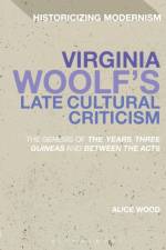 Virginia Woolf's Late Cultural Criticism af Dr Alice (De Montfort University Wood