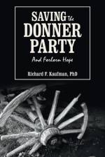 Saving the Donner Party af Richard F