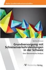 Grundversorgung mit Schienenverkehrsleistungen in der Schweiz af Matthias Diermeier