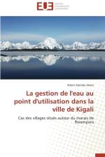 Gestion de l'Eau Au Point d'Utilisation Dans La Ville de Kigali af Akete-A