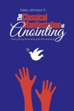 Classical Manifestation of Anointing af Taiwo Johnson O