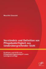Verstandnis und Definition von Pflegebedurftigkeit aus landerubergreifender Sicht af Wassiliki Chassioti