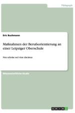Massnahmen der Berufsorientierung an einer Leipziger Oberschule af Eric Buchmann
