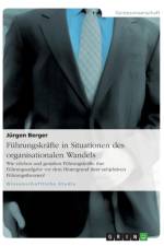 Fuhrungskrafte in Situationen Des Organisationalen Wandels af Dr Jurgen Berger