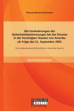 Veranderungen der Sicherheitsbestimmungen bei der Einreise in die Vereinigten Staaten von Amerika als Folge des 11. September 2001 af Thomas Markus Buchmaier