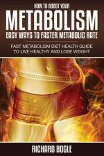 How to Boost Your Metabolism af Richard Bogle