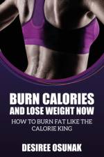 Burn Calories and Lose Weight Now af Desiree Osunak