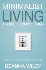 Minimalist Living af Deanna Wiley