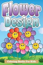Flower Design Coloring Books for Kids af Speedy Publishing LLC