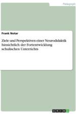 Ziele Und Perspektiven Einer Neurodidaktik Hinsichtlich Der Fortentwicklung Schulischen Unterrichts af Frank Notar