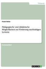 Padagogische und didaktische Moeglichkeiten zur Foerderung nachhaltigen Lernens af Frank Notar