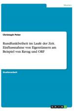 Rundfunkfreiheit im Laufe der Zeit. Einflussnahme von Eigentumern am Beispiel von Ravag und ORF af Christoph Peter