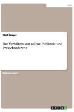 Das Verhaltnis von ad-hoc Publizitat und Pressekonferenz af Mark Mayer