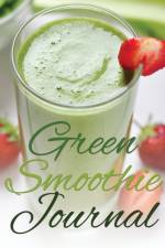 Green Smoothie Journal af Speedy Publishing LLC