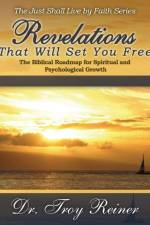 Revelations That Will Set You Free af Troy Reiner