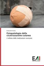 Fisiopatologia Della Cicatrizzazione Cutanea af Grasso Emanuele