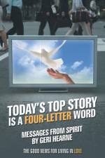 Today's Top Story Is a Four-Letter Word af Geri Hearne