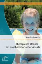 Therapie im Wasser - Ein psychomotorischer Ansatz af Angelika Kopetzky