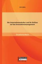 Unternehmenskultur und ihr Einfluss auf das Innovationsmanagement af Dirk Goeller
