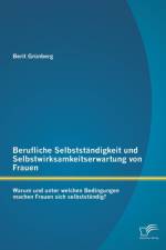 Berufliche Selbststandigkeit und Selbstwirksamkeitserwartung von Frauen af Berit Grunberg