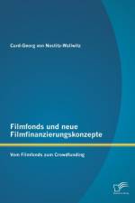 Filmfonds und neue Filmfinanzierungskonzepte af Curd-Georg Von Nostitz-Wallwitz
