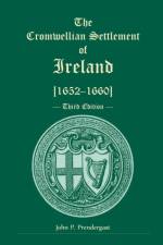 Cromwellian Settlement of Ireland [1652-1660], Third Edition af John P Prendergast