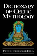 Dictionary of Celtic Mythology af Peter Berresford Ellis