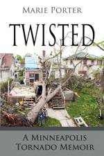 Twisted - A Minneapolis Tornado Memoir af Marie Porter