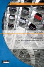 Preisstrategien in der Automobilzulieferindustrie af Marko Funke