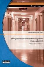 Erfolgreiches Beschwerdemanagement in der Altenhilfe af Hans-Hermann Rieck