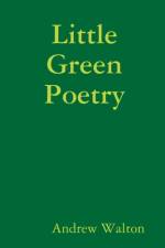Little Green Poetry af Andrew Walton