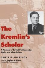 The Kremlin's Scholar af Dmitrii Shepilov