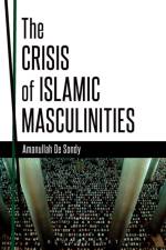 The Crisis of Islamic Masculinities af Dr. Amanullah (University College Cork De Sondy