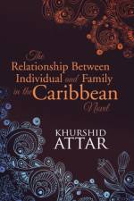 Relationship Between Individual and Family in the Caribbean Novel af Khurshid Attar