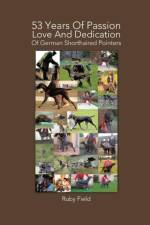 53 Years of Passion Love and Dedication of German Shorthaired Pointers af Ruby Field