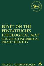 Egypt on the Pentateuch's Ideological Map af Franz V. Greifenhagen