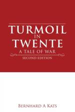 Turmoil in Twente af Bernhard A Kats