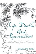 Life, Death, and Resurrection af Dewey John Jones