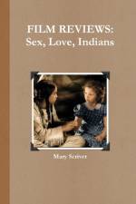 FILM REVIEWS: Sex, Love, Indians af Mary Scriver