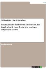 Strafrechtliche Sanktionen in Den USA. Ein Vergleich Mit Dem Deutschen Und Dem Belgischen System af Philipp Hujo