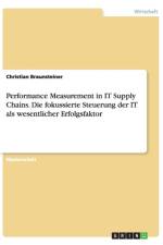 Performance Measurement in IT Supply Chains. Die fokussierte Steuerung der IT als wesentlicher Erfolgsfaktor af Christian Braunsteiner