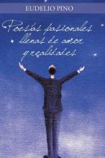 Poesias Pasionales Llenas de Amor y Realidades af Eudelio Pino